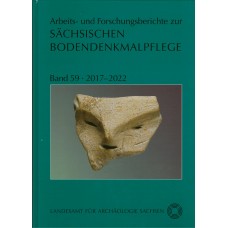 Arbeits- und Forschungsberichte zur sächsischen Bodendenkmalpflege, Band  59, 2017-2022